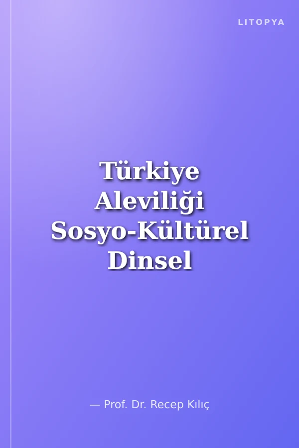 Türkiye Aleviliği Sosyo-Kültürel Dinsel Yapı Çözümlemesi