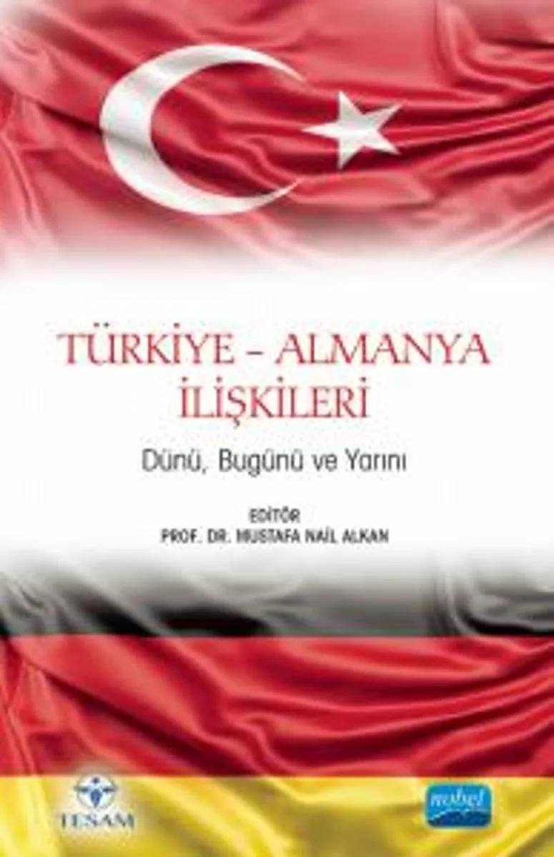 Türkiye-Almanya İlişkileri Dünü, Bugünü ve Yarını