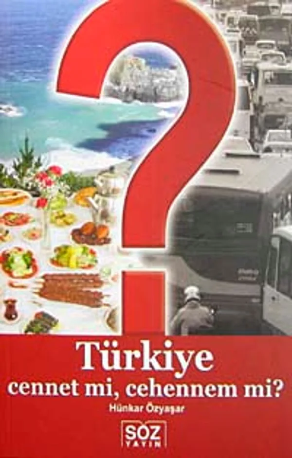 Türkiye Cennet mi, Cehennem mi?