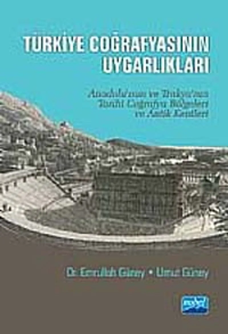 Türkiye Coğrafyasının Uygarlıkları Anadolu'nun, Trakya'nın Tarihi Coğrafya Bölgeleri ve Antik Kentleri