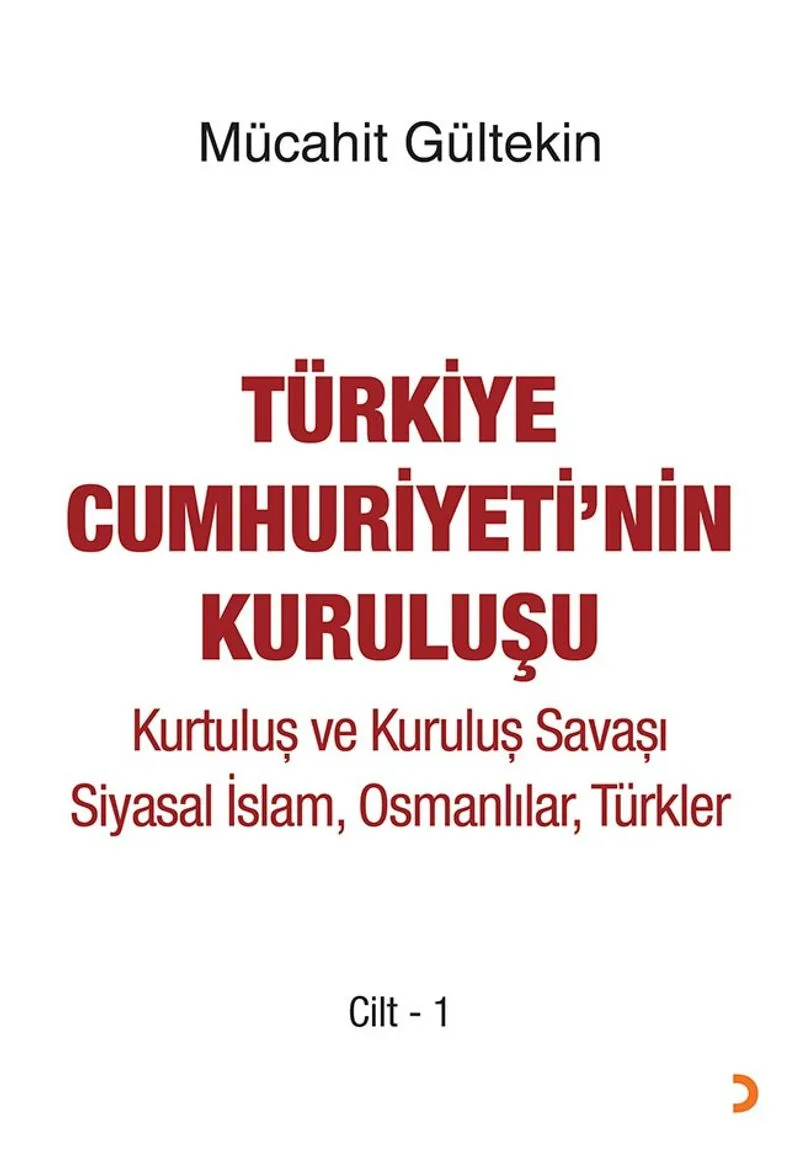 Türkiye Cumhuriyeti'nin Kuruluşu Cilt 1