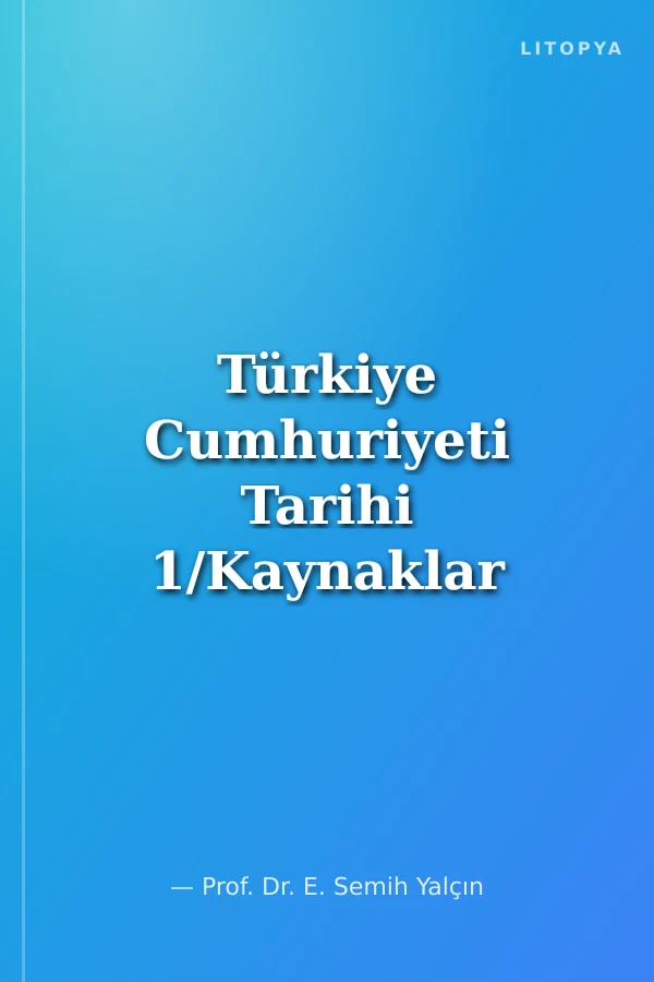 Türkiye Cumhuriyeti Tarihi 1/Kaynaklar