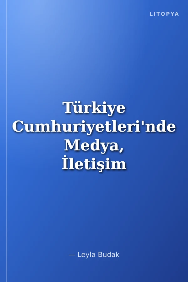 Türkiye Cumhuriyetleri'nde Medya, İletişim Politikaları ve Sinema Çalışmaları
