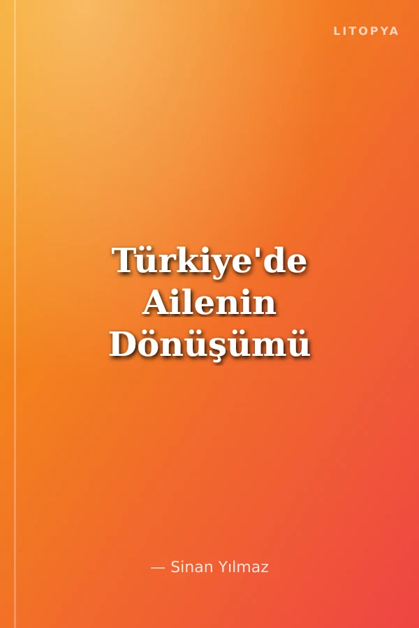 Türkiye'de Ailenin Dönüşümü