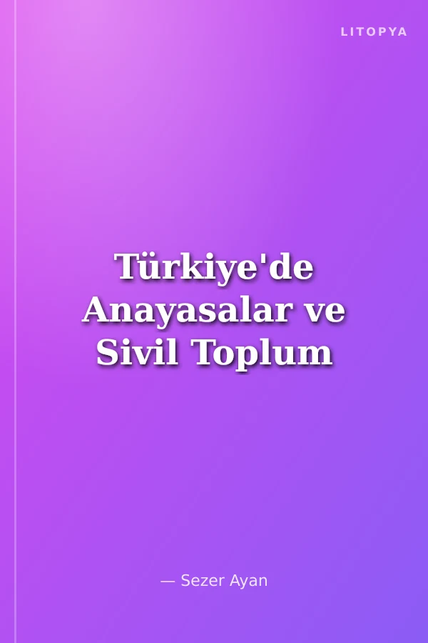 Türkiye'de Anayasalar ve Sivil Toplum