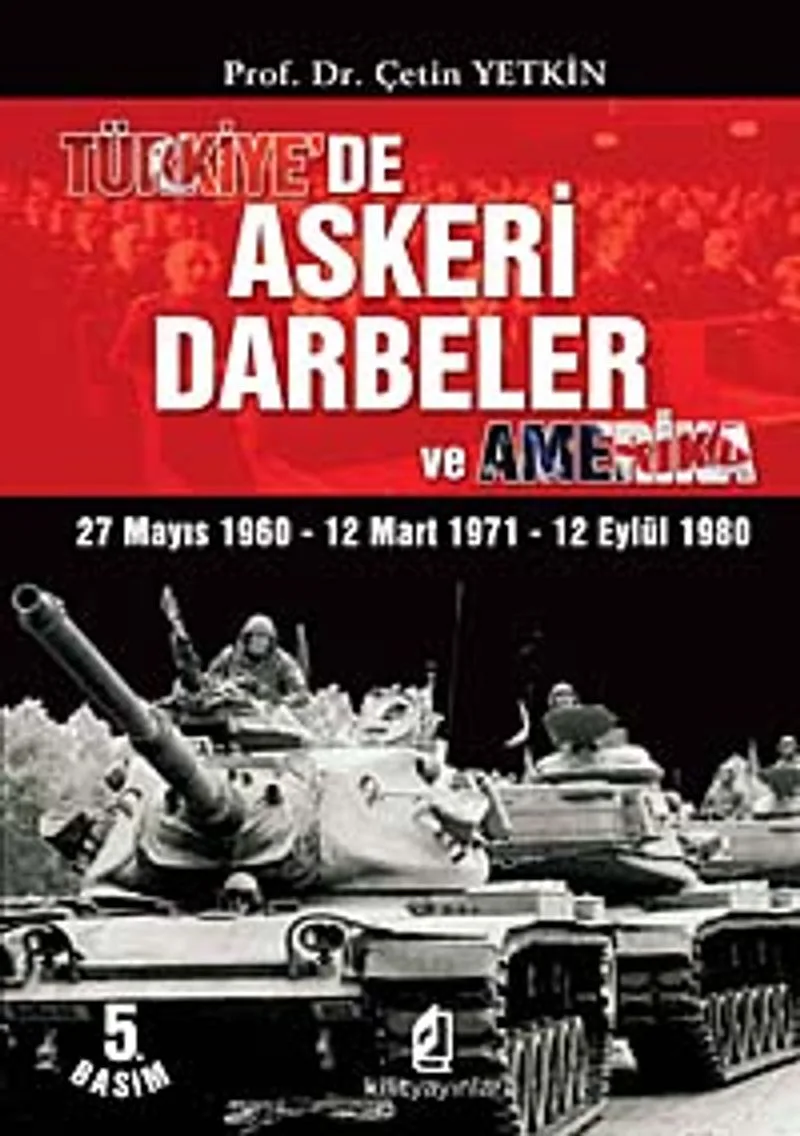 Türkiye'de Askeri Darbeler ve Amerika 27 Mayıs 1960 - 12 Mart 1971 - 12 Eylül 1980
