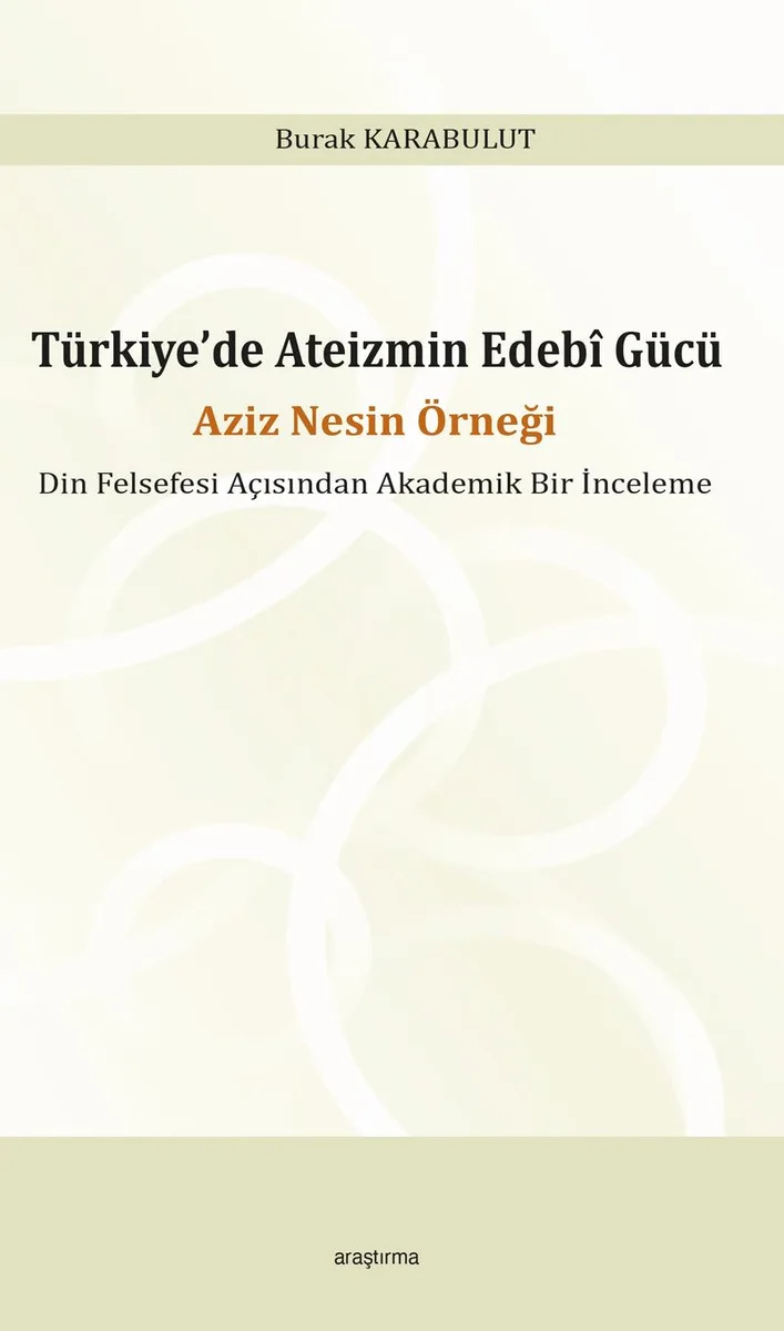 Türkiye'de Ateizmin Edebî Gücü Aziz Nesin Örneği Din Felsefesi Açısından Akademik Bir İnceleme