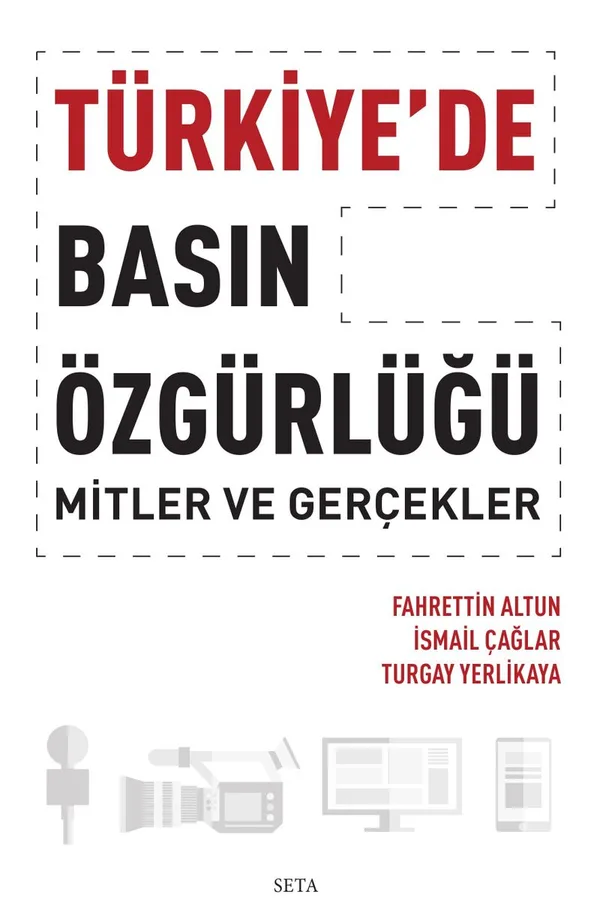 Türkiye'de Basın Özgürlüğü: Mitler ve Gerçekler