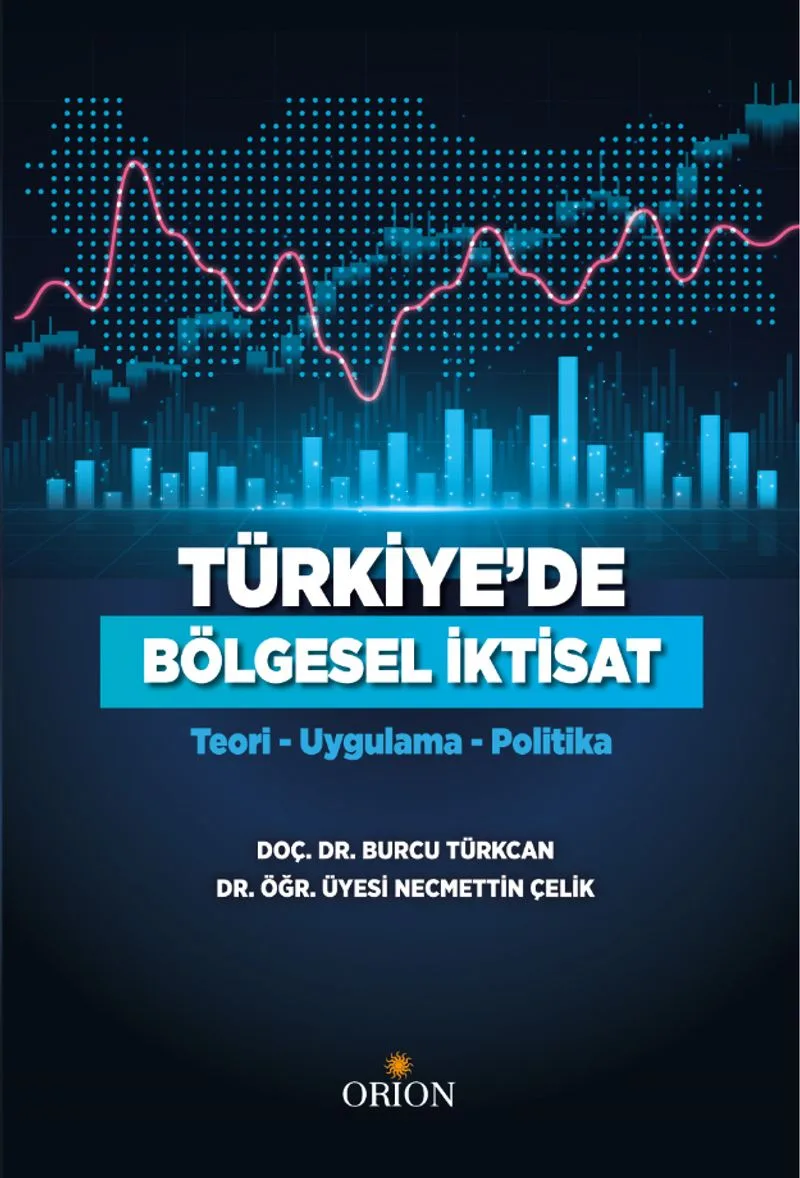 Türkiye'de Bölgesel İktisat Teori-Uygulama-Politika