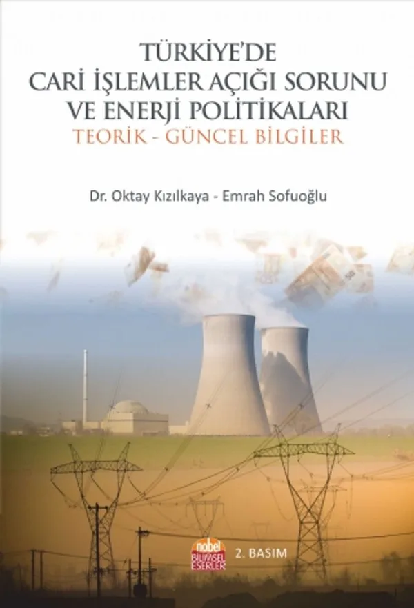 Türkiye'de Cari İşlemler Açığı Sorunu ve Enerji Politikaları Teorik ve Güncel Bilgiler