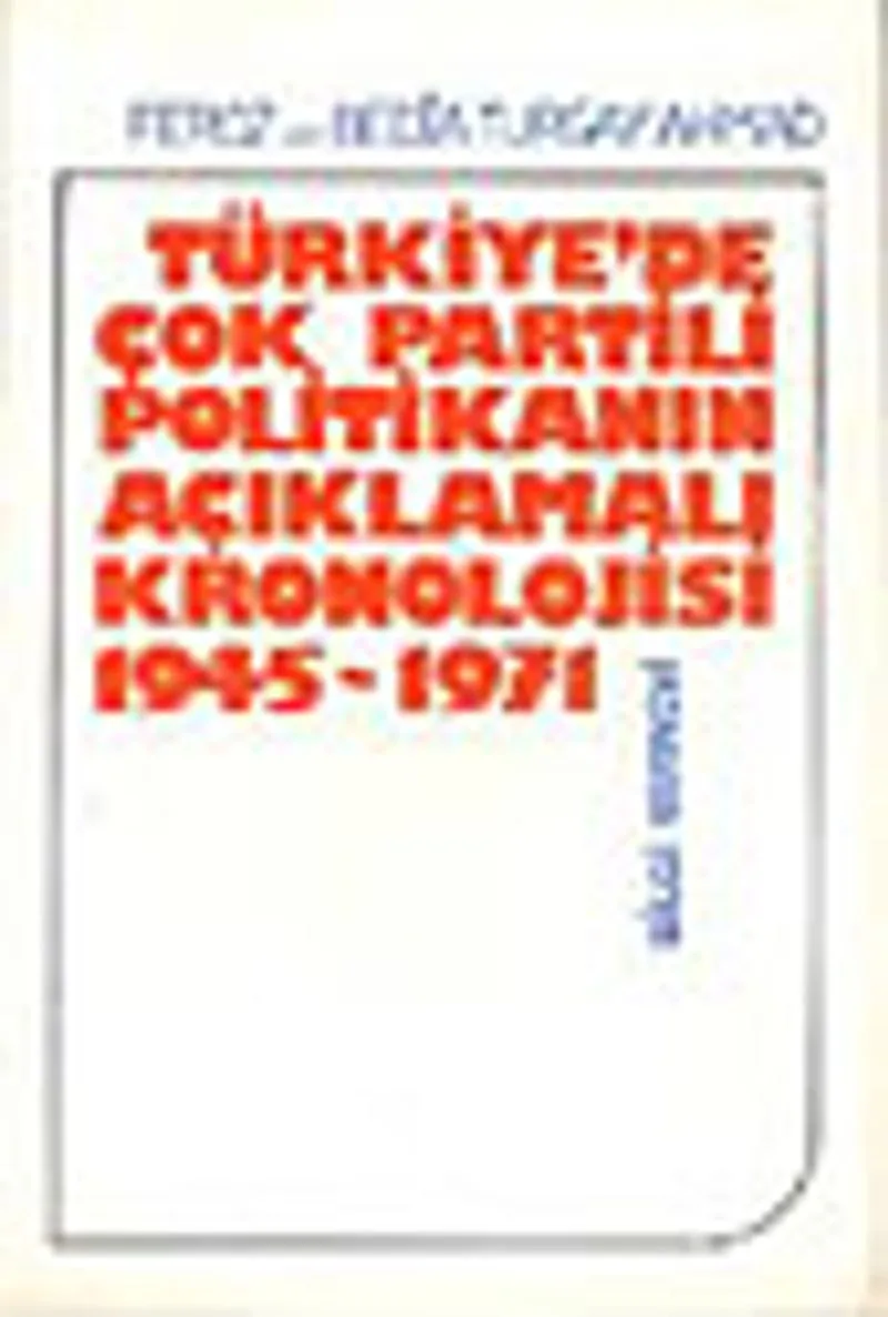Türkiye'de Çok Partili Politikanın Açıklamalı Kronolojisi