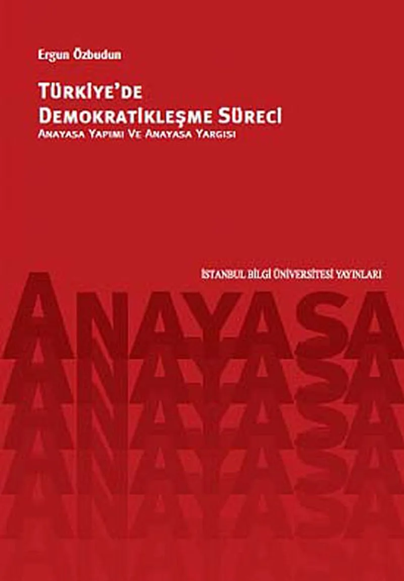 Türkiye'de Demokratikleşme Süreci Anayasa Yapımı ve Anayasa Yargısı