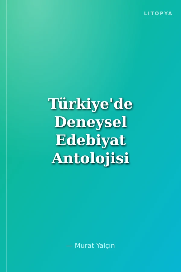 Türkiye'de Deneysel Edebiyat Antolojisi
