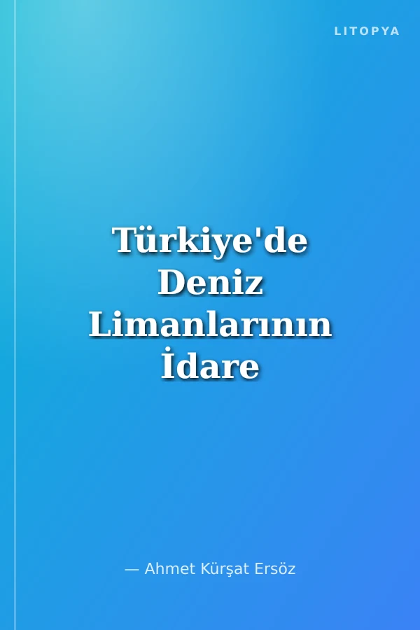 Türkiye'de Deniz Limanlarının İdare Hukuku Açısından Değerlendirilmesi