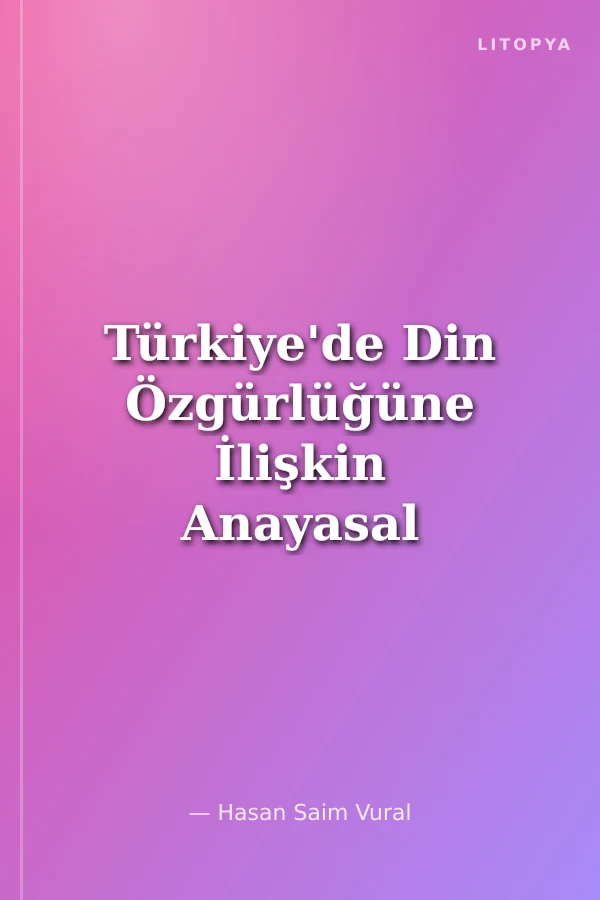 Türkiye'de Din Özgürlüğüne İlişkin Anayasal Güvence