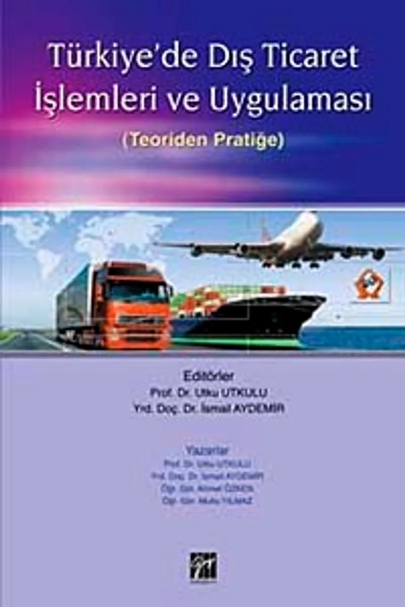 Türkiye'de Dış Ticaret İşlemleri ve Uygulaması (Teoriden Pratiğe)
