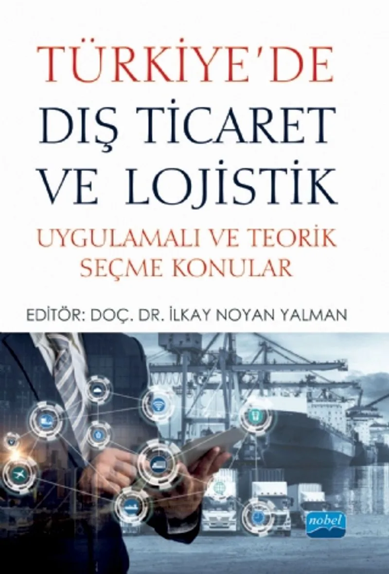 Türkiye'de Dış Ticaret ve Lojistik Uygulamalı ve Teorik Seçme Konular