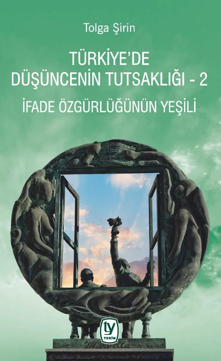 Türkiye'de Düşüncenin Tutsaklığı 2 İfade Özgürlüğünün Yeşili