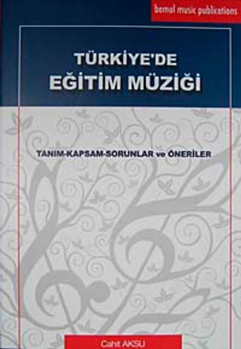 Türkiye'de Eğitim Müziği Tanım-Kapsam-Sorunlar ve Öneriler