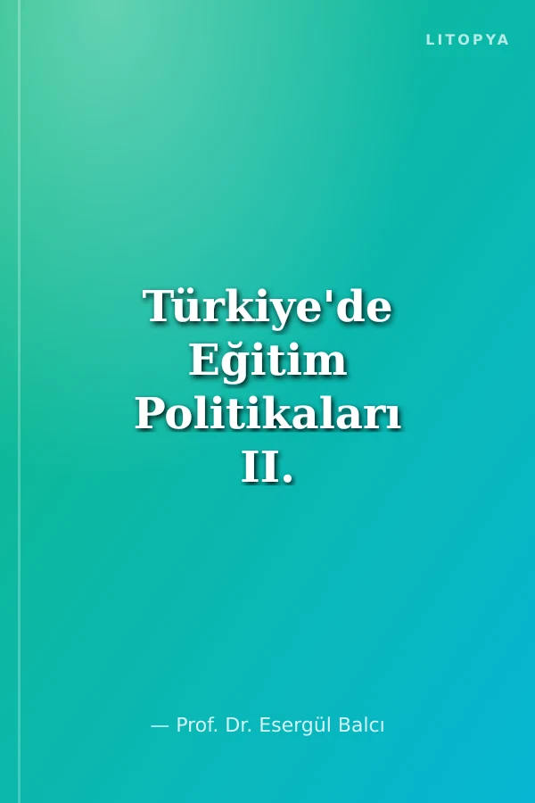 Türkiye'de Eğitim Politikaları II. Cilt (1980-2023)
