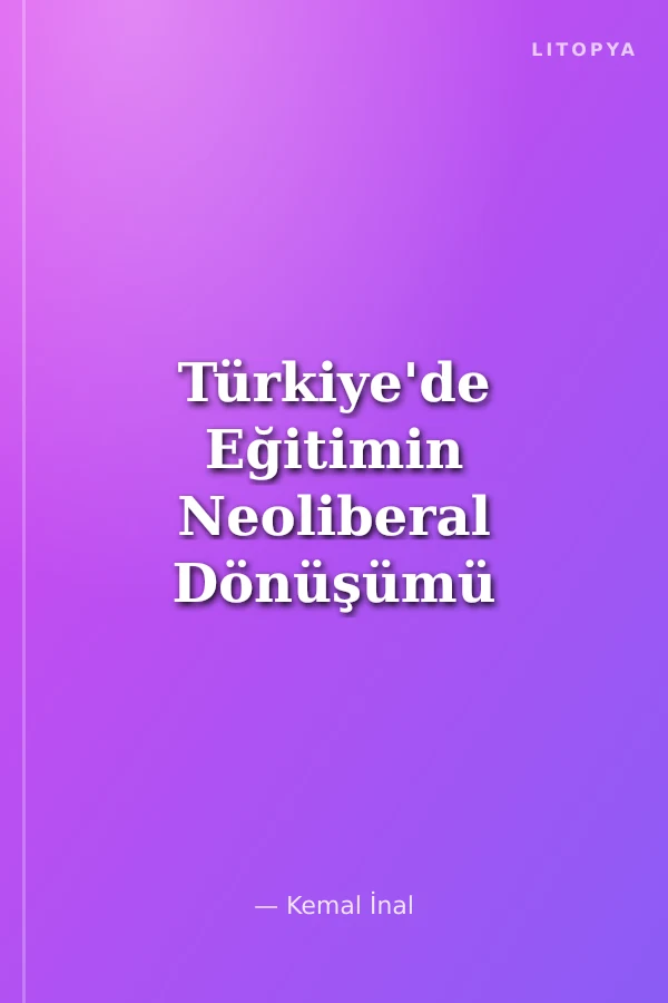 Türkiye'de Eğitimin Neoliberal Dönüşümü
