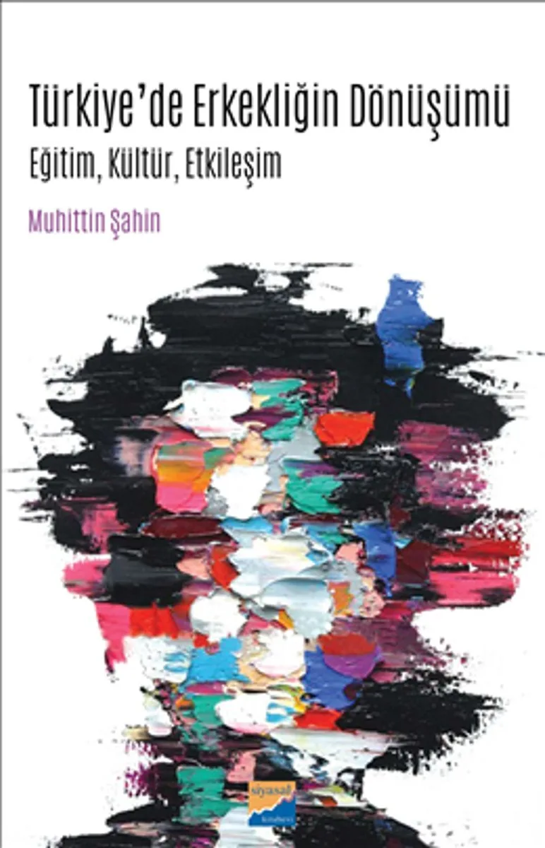 Türkiye'de Erkekliğin Dönüşümü Eğitim, Kültür, Etkileşim