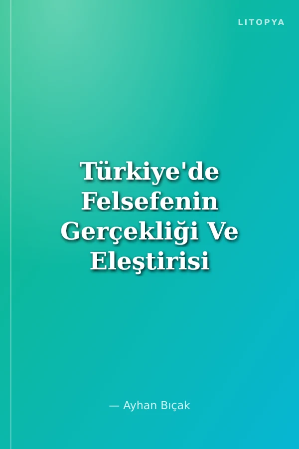 Türkiye'de Felsefenin Gerçekliği Ve Eleştirisi