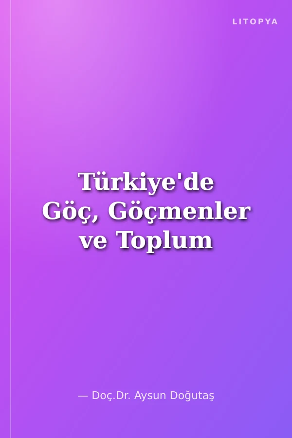 Türkiye'de Göç, Göçmenler ve Toplum