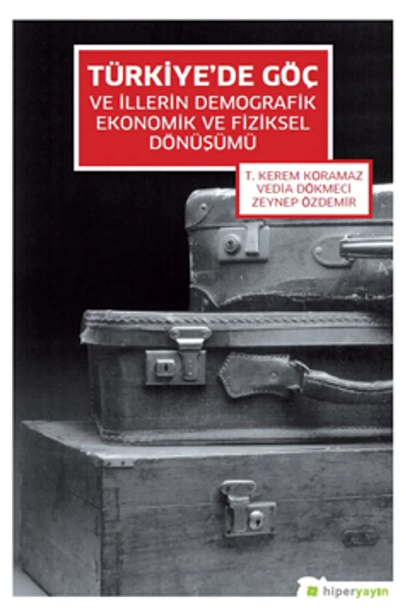 Türkiye'de Göç ve İllerin Demografik Ekonomik ve Fiziksel Dönüşümü