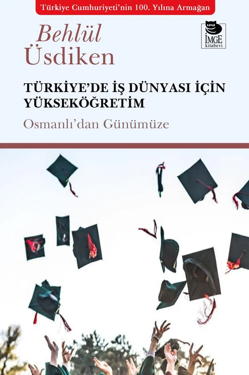 Türkiye'de İş Dünyası İçin Yükseköğretim Osmanlı'dan Günümüze