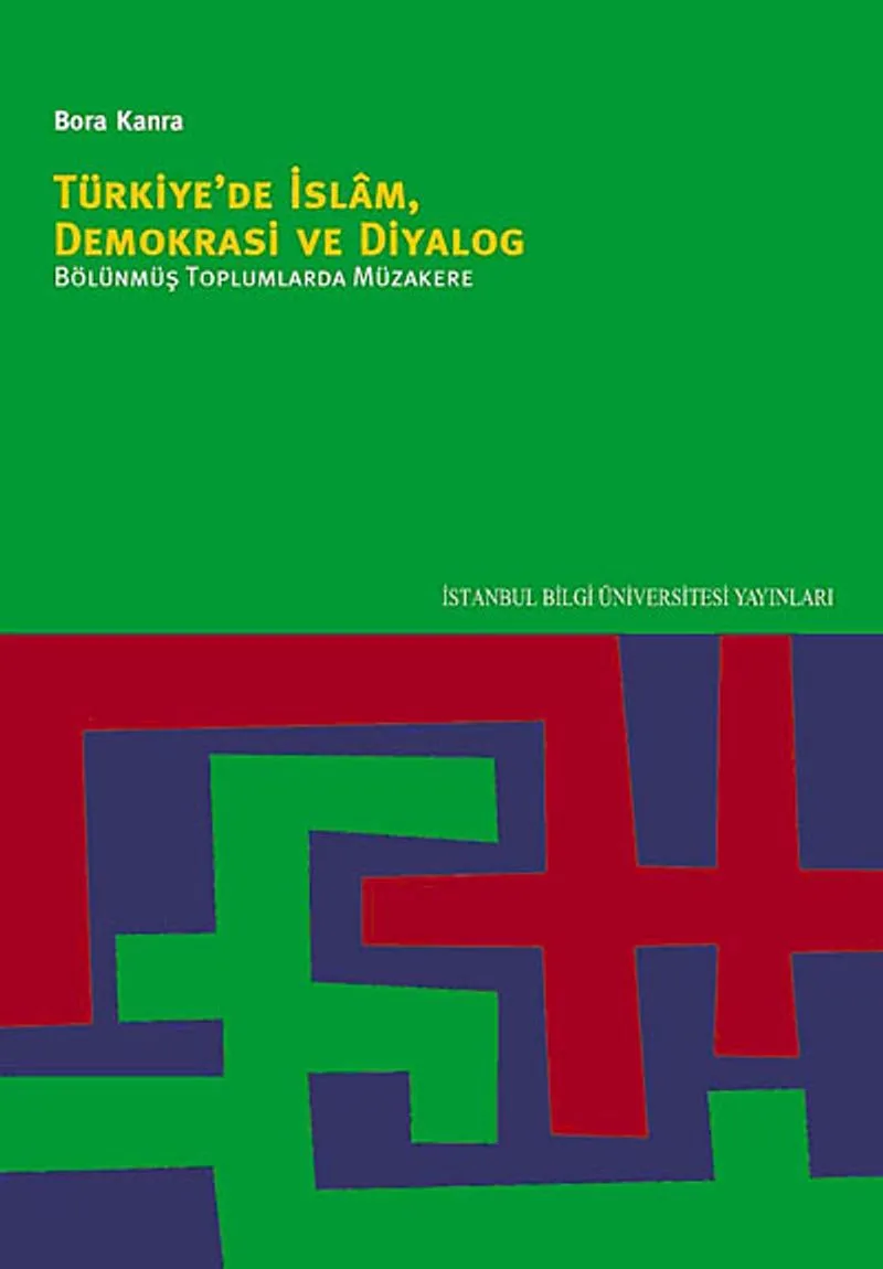 Türkiye'de İslam, Demokrasi ve Diyalog Bölünmüş Toplumlarda Müzakere
