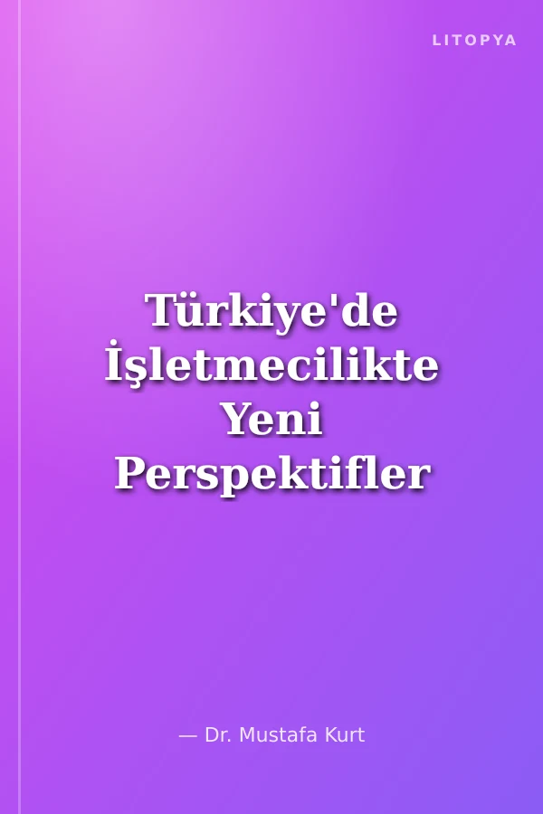 Türkiye'de İşletmecilikte Yeni Perspektifler
