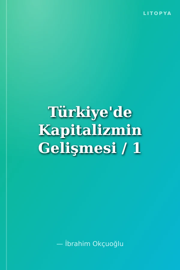 Türkiye'de Kapitalizmin Gelişmesi / 1