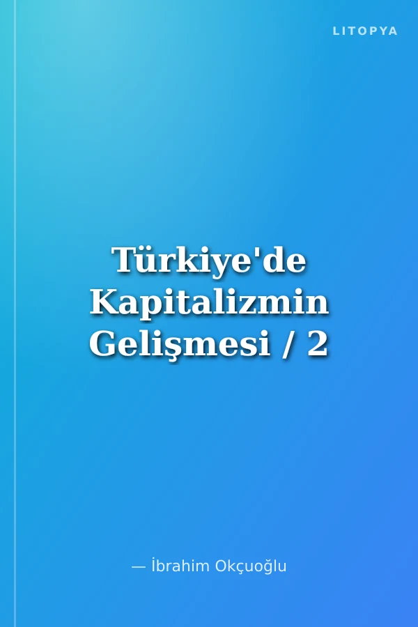 Türkiye'de Kapitalizmin Gelişmesi / 2