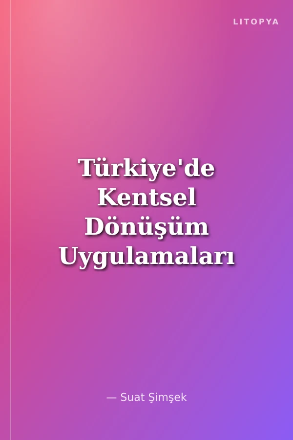 Türkiye'de Kentsel Dönüşüm Uygulamaları