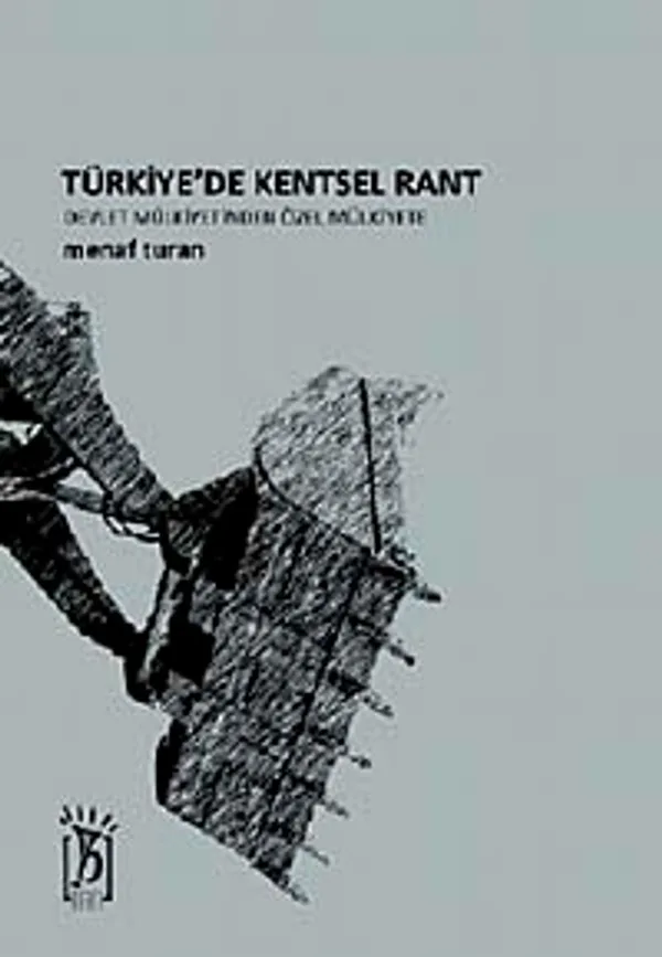 Türkiye'de Kentsel Rant Devlet Mülkiyetinden Özel Mülkiyete