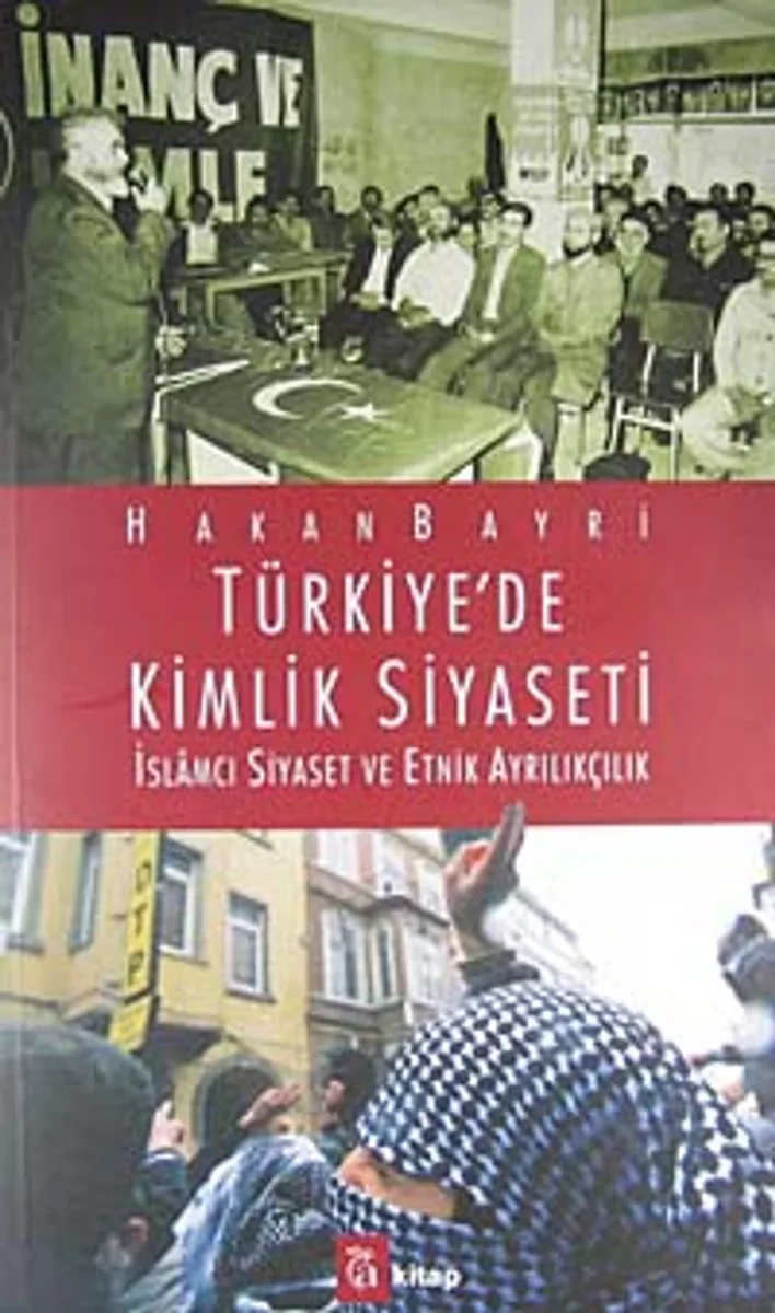 Türkiye'de Kimlik Siyaseti İslamcı Siyaset ve Etnik Ayrılıkçılık