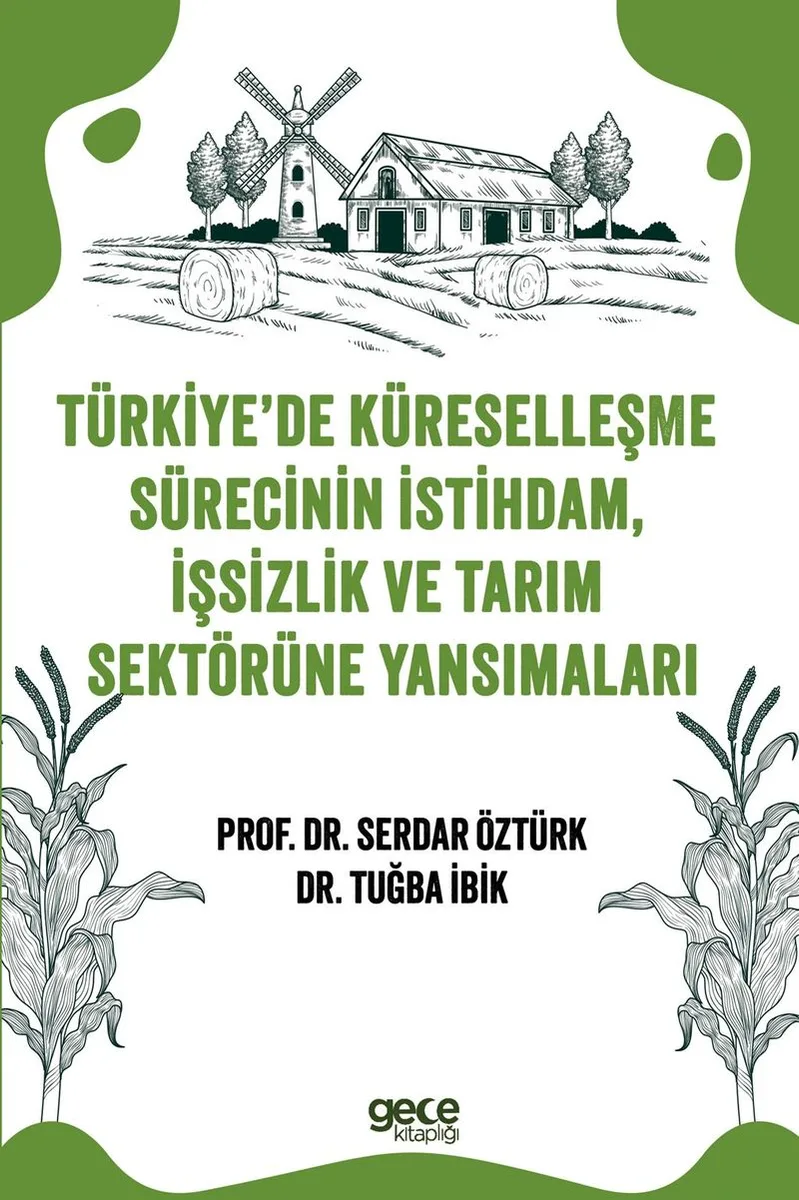 Türkiye'de Küreselleşme Sürecinin İstihdam, İşsizlik ve Tarım Sektörüne Yansımaları