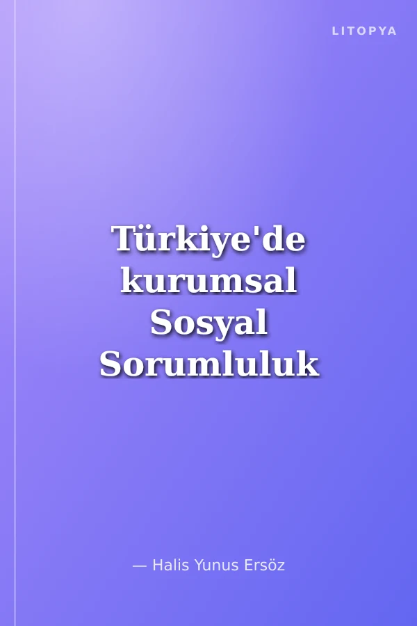 Türkiye'de kurumsal Sosyal Sorumluluk Anlayışının Gelişiminde Meslek ve Sivil Toplum Kuruluşları