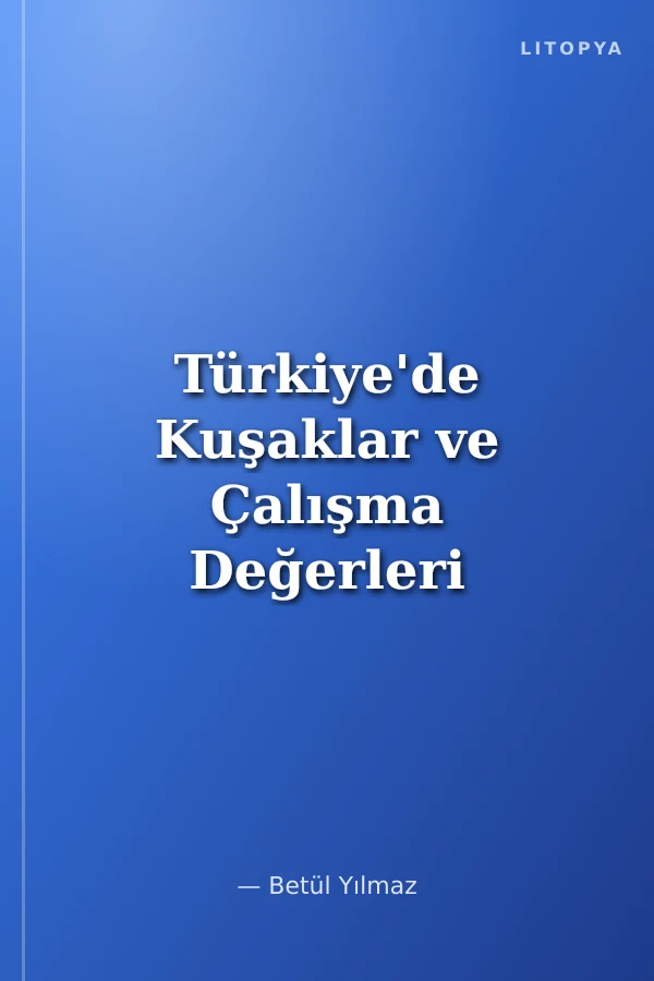 Türkiye'de Kuşaklar ve Çalışma Değerleri
