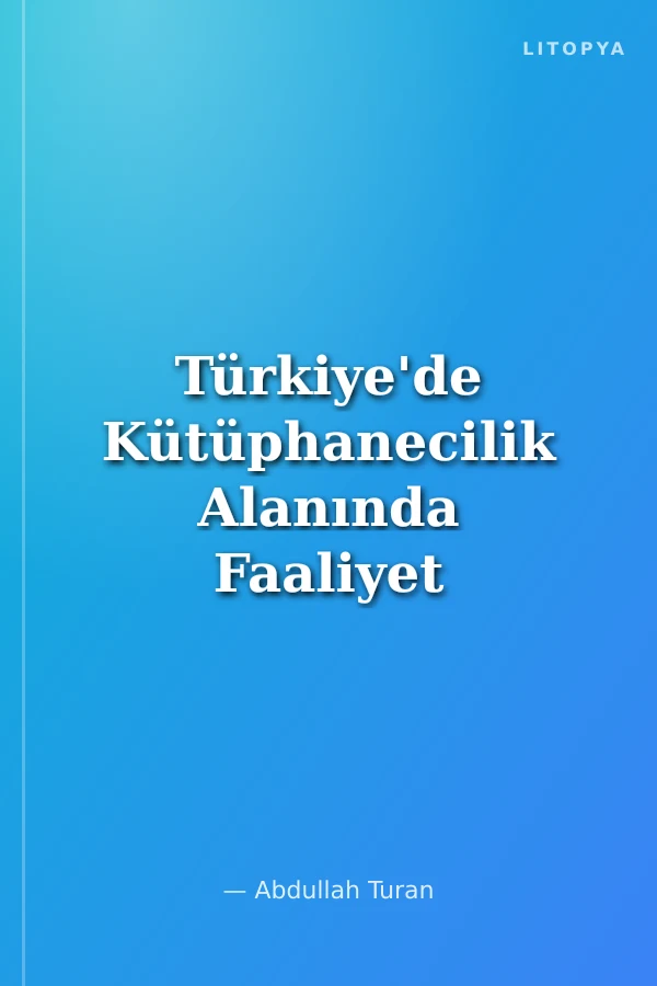 Türkiye'de Kütüphanecilik Alanında Faaliyet Gösteren Derneklerde Yönetim, Katılım ve Seçim Süreci : Karşılaştırmalı Bir Perspektif İle Uluslararası Hukuk Kütüphaneleri Derneği (IALL) Örneği