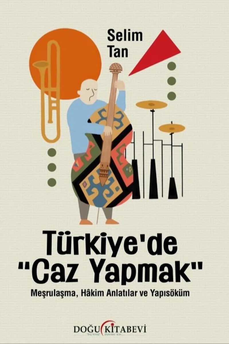 Türkiye'de &ldquo;Caz Yapmak&rdquo; Meşrulaşma, Hakim Anlatılar ve Yapısöküm