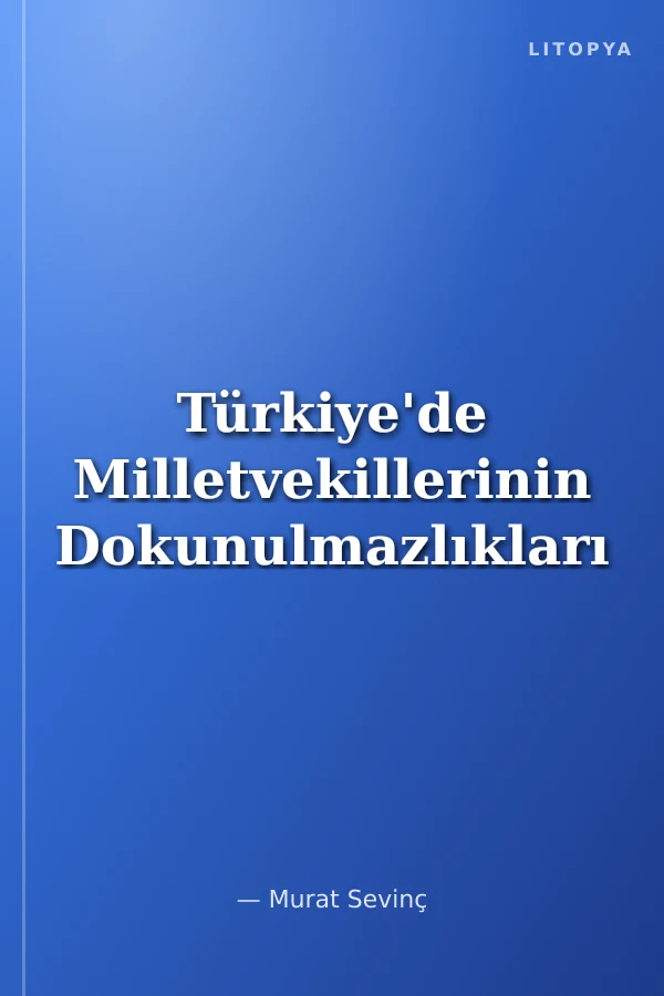 Türkiye'de Milletvekillerinin Dokunulmazlıkları