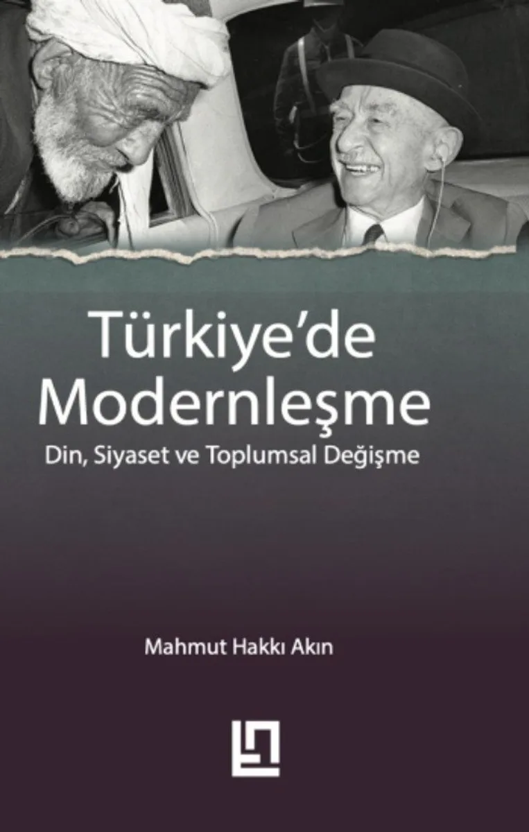Türkiye'de Modernleşme Din, Siyaset ve Toplumsal Değişme