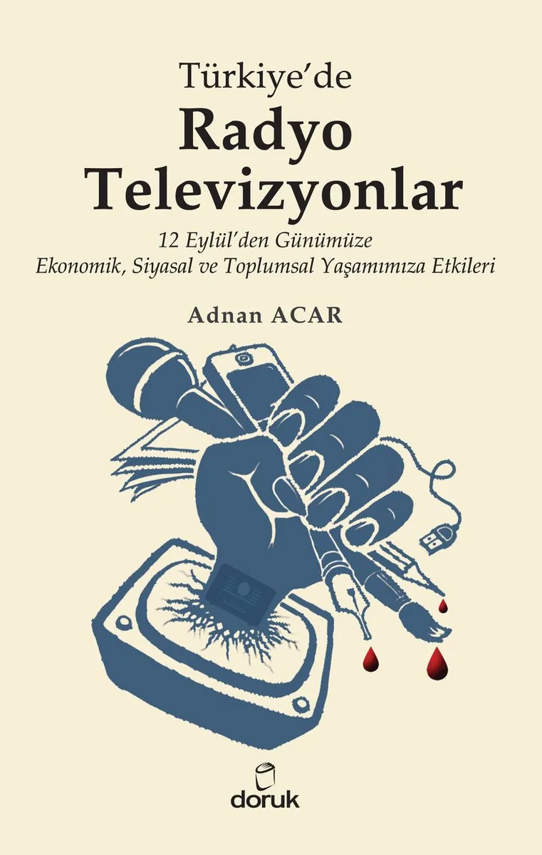 Türkiye'de Radyo Televizyonlar 12 Eylül'den Günümüze Ekonomik, Siyasal ve Toplumsal Yaşamımıza Etkileri