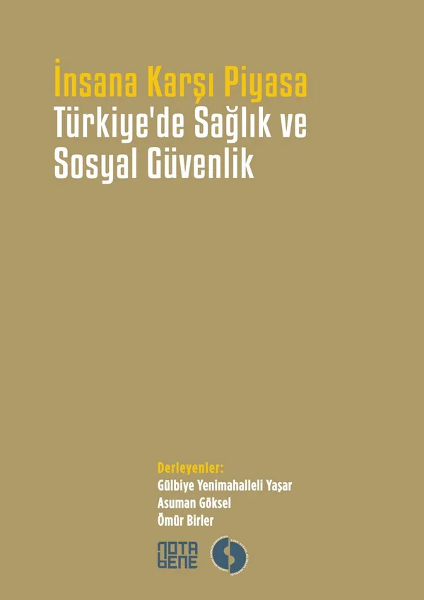Türkiye'de Sağlık ve Sosyal Güvenlik İnsana Karşı Piyasa