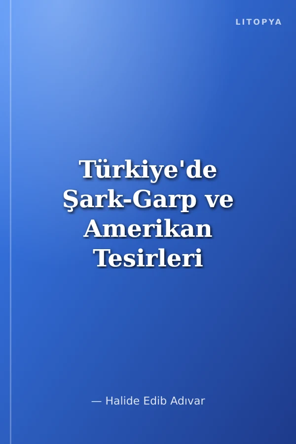 Türkiye'de Şark-Garp ve Amerikan Tesirleri 1 (Yeni Kapak)