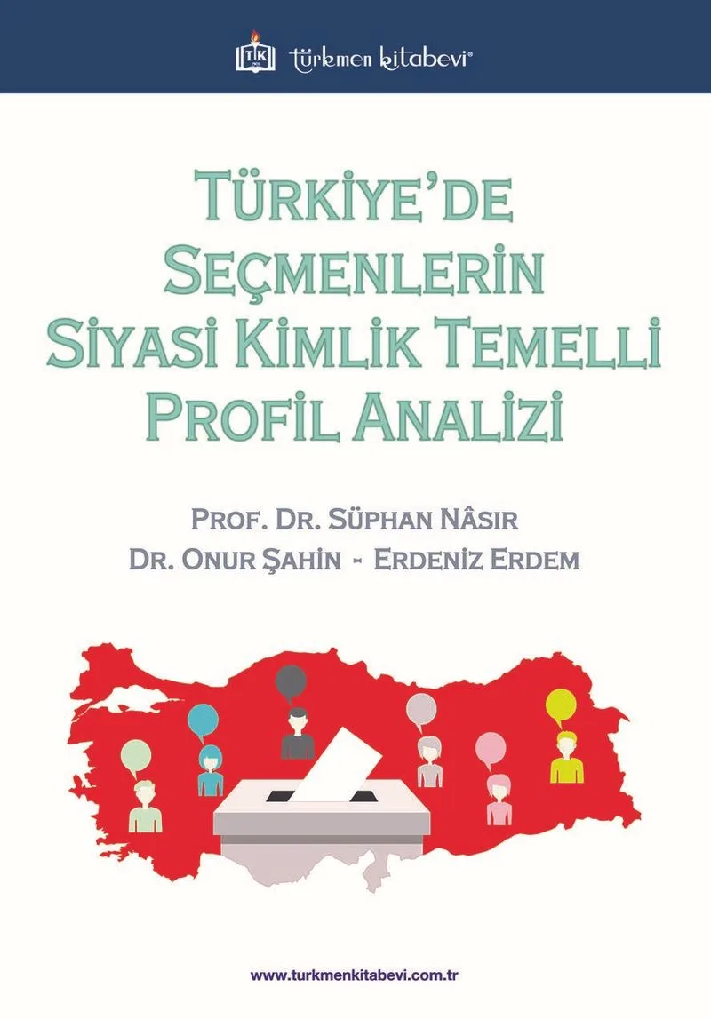 Türkiye'de Seçmenlerin Siyasi Kimlik Temelli Profil Analizi