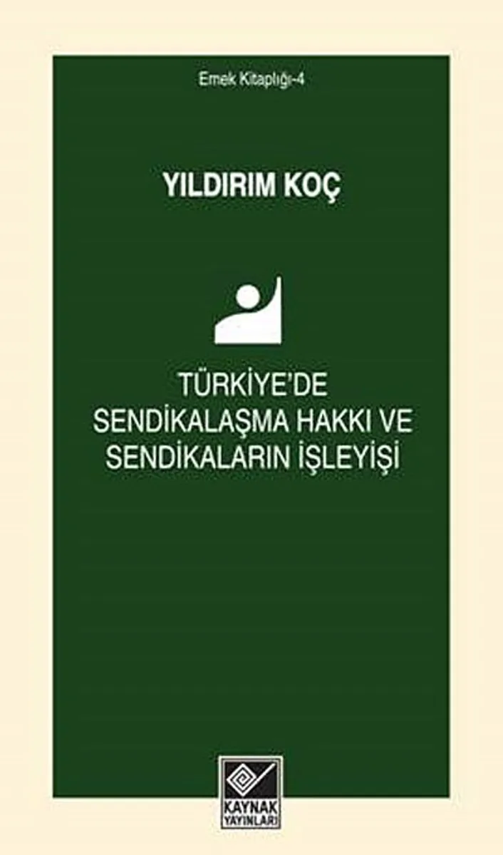 Türkiye'de Sendikalaşma Hakkı ve Sendikaların İşleyişi