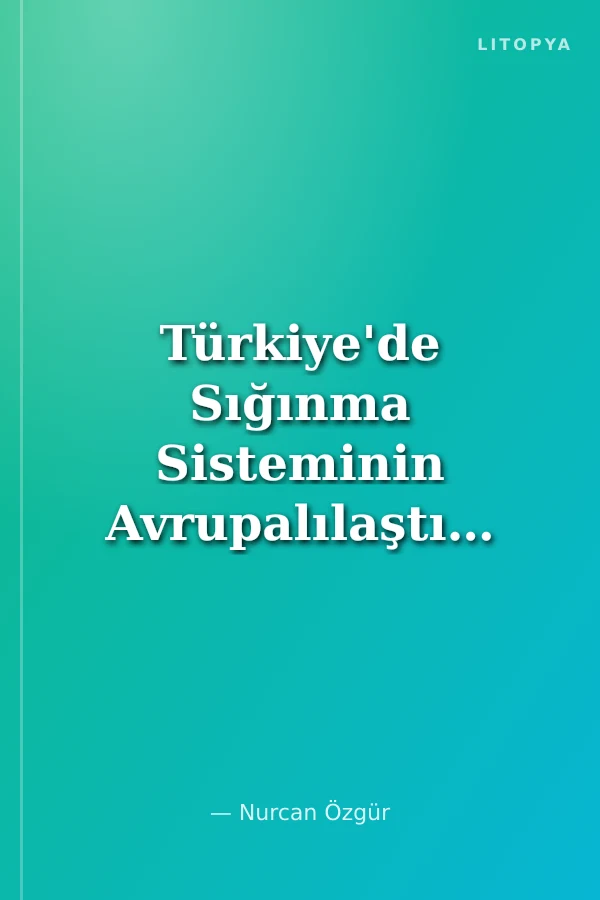 Türkiye'de Sığınma Sisteminin Avrupalılaştırılması